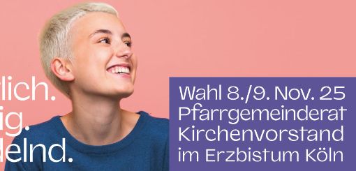 Christlich. Mutig. Handeln. Wahl 8./9. Nov. 25 Pfarrgemeinderat Kirchenvorstand im Erzbistum Köln
