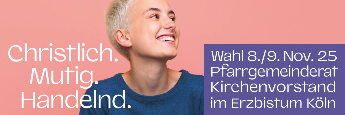 Christlich. Mutig. Handeln. Wahl 8./9. Nov. 25 Pfarrgemeinderat Kirchenvorstand im Erzbistum Köln