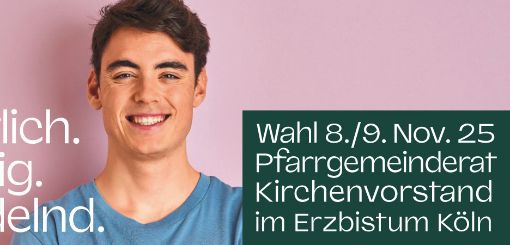 Christlich. Mutig. Handeln. Wahl 8./9. Nov. 25 Pfarrgemeinderat Kirchenvorstand im Erzbistum Köln