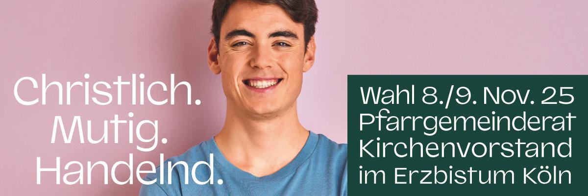 Christlich. Mutig. Handeln. Wahl 8./9. Nov. 25 Pfarrgemeinderat Kirchenvorstand im Erzbistum Köln