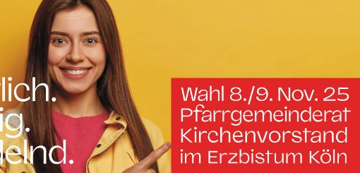 Christlich. Mutig. Handeln. Wahl 8./9. Nov. 25 Pfarrgemeinderat Kirchenvorstand im Erzbistum Köln