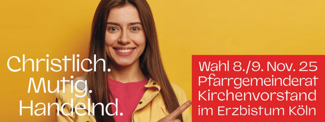 Christlich. Mutig. Handeln. Wahl 8./9. Nov. 25 Pfarrgemeinderat Kirchenvorstand im Erzbistum Köln