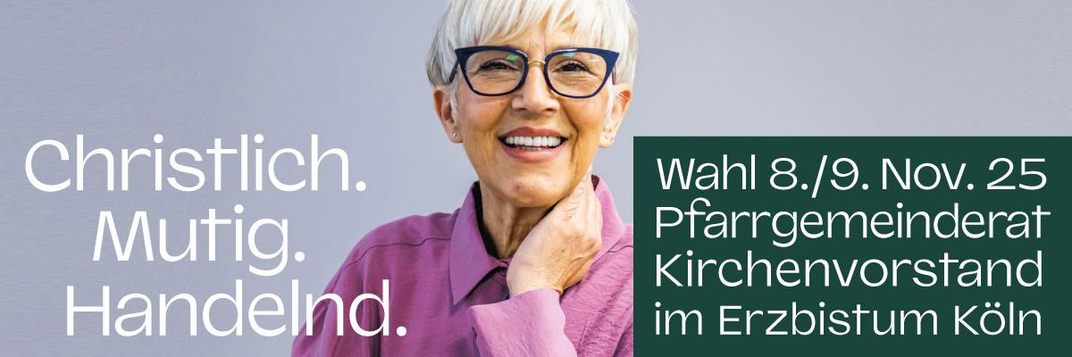 Christlich. Mutig. Handeln. Wahl 8./9. Nov. 25 Pfarrgemeinderat Kirchenvorstand im Erzbistum Köln